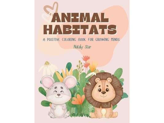 Animal habitats: A positive coloring book for growing minds