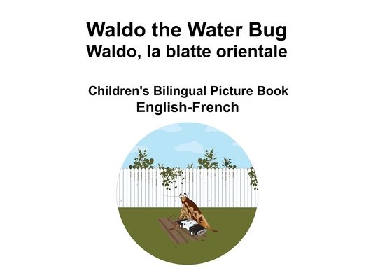 English-French Waldo the Water Bug / Waldo, la blatte orientale Children's Bilingual Picture Book
