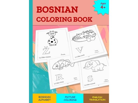 Bosnian Coloring Book: 32 page BOSNIAN alphabet coloring book for children of ages 4+ to learn the BOSNIAN Alphabet
