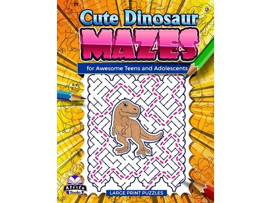 Cute Dinosaur Mazes for Awesome Teens and Adolescents: Fun and Amazing Puzzles for Smart People, Logic and Mind games