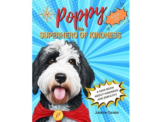 Poppy the Superhero of Kindness: The Power of Love and Compassion