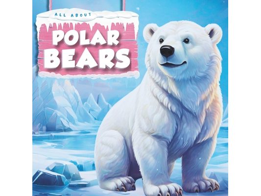 All about Polar Bears: Animals in the Arctic