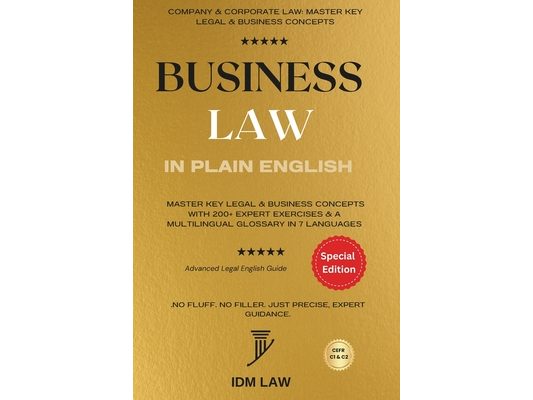 Business Law in Plain English: Company & Corporate Law: Master Key Legal & Business Concepts with 200+ Expert Exercises & a Multilingual Glossary in 7