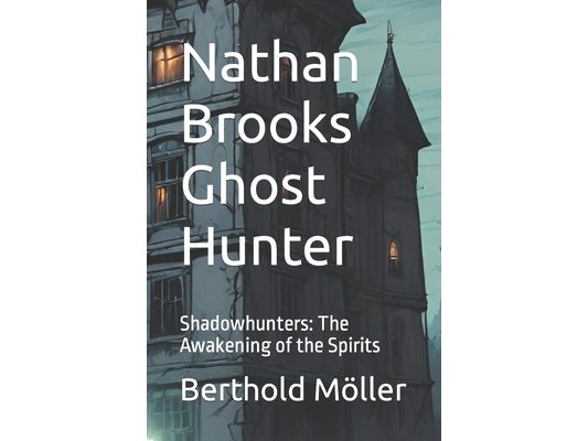 Nathan Brooks Ghost Hunter: Shadowhunters: The Awakening of the Spirits