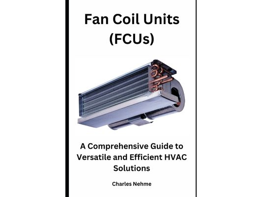 Fan Coil Units (FCUs): A Comprehensive Guide to Versatile and Efficient HVAC Solutions
