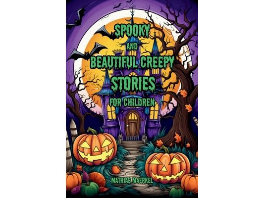Spooky and Beautiful Creepy Stories for Children