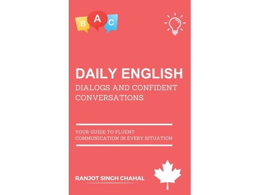 Daily English Dialogs and Confident Conversations: Your Guide to Fluent Communication in Every Situation