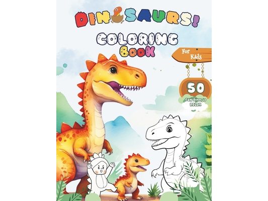 Dinosaur coloring book for kids: 50 Realistic, Fun, and Adorable Dinos for Dinosaur Enthusiasts to Color - Delve in the Prehistoric Era with these Sim