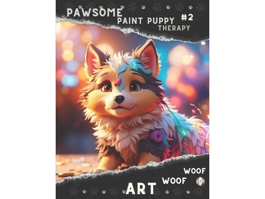 Pawsome Paint: Puppy Therapy - Woof Woof Art