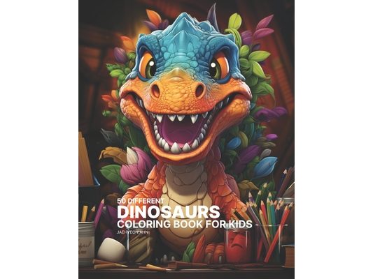 Dinosaurs Coloring Book For Kids: 50 Different