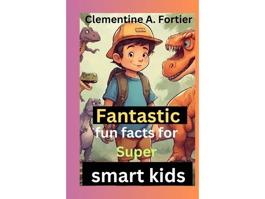 Fantastic fun fact for super smart kids.: 1000+ mind blowing Random interesting facts about animal, science, health, animals dinosaurs and everything