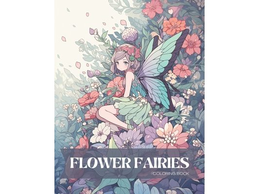 Flower Fairies Coloring Book for Kids and Adults: Stress Relief Coloring Book