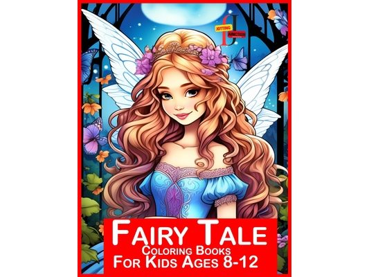 Fairy Tale Coloring Books For Kids Ages 8-12: Enchanted Fairy Tale Coloring Book for Young Artists (Ages 8-12)