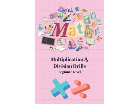 5 Minute Math Drills: Beginner's Multiplication and Division Drills