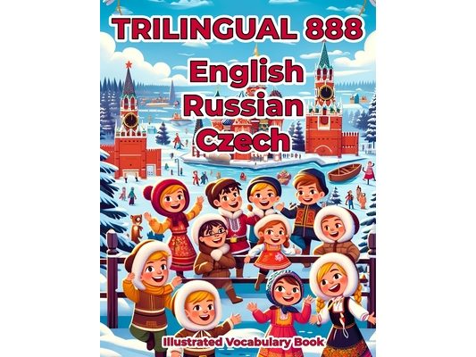 Trilingual 888 English Russian Czech Illustrated Vocabulary Book: Colorful Edition