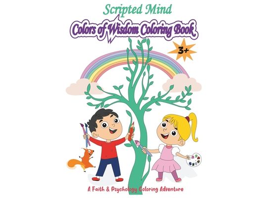 Scripted Mind Colors of Wisdom Coloring Book: 46 Pages of Engaging Images and Inspiring Scriptures - An Artistic Journey of Faith, Psychology, and Cre