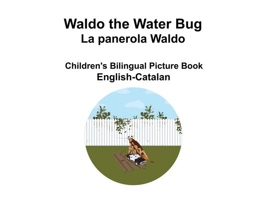 English-Catalan Waldo the Water Bug / La panerola Waldo Children's Bilingual Picture Book