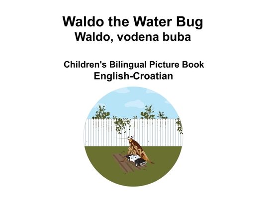 English-Croatian Waldo the Water Bug / Waldo, vodena buba Children's Bilingual Picture Book