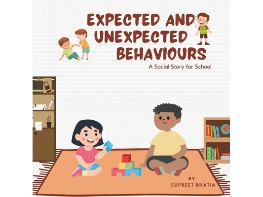 Expected and Unexpected Behaviours - A Social Story for School: Discover social behaviour at school, emphasising the positive reinforcement of expecte