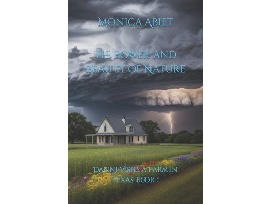 The Power and Beauty of Nature: Danni Visits a Farm in Texas: Book 1