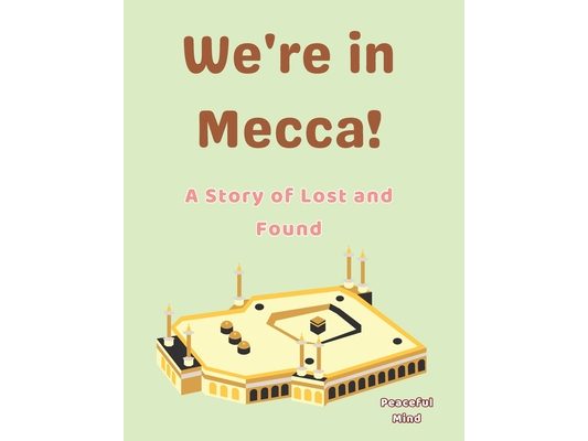 We're in Mecca!: A Story of Lost and Found