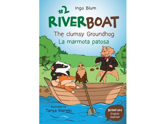 Riverboat: The clumsy Groundhog - La marmota patosa: Bilingual Children's Picture Book English Spanish