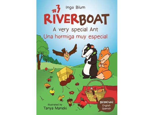 Riverboat: A very special Ant - Una hormiga muy especial: Bilingual Children's Picture Book English Spanish