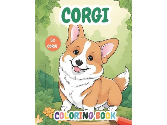 Corgi Coloring Book: 50 Enchanting Corgi Coloring Pages for Kids and Dog Enthusiasts. Engage in Joyful Learning and Creative Play with Ador