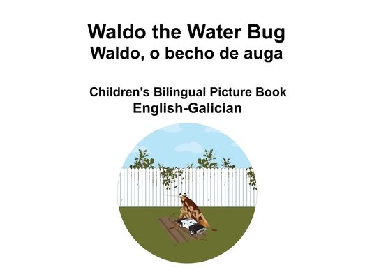 English-Galician Waldo the Water Bug / Waldo, o becho de auga Children's Bilingual Picture Book