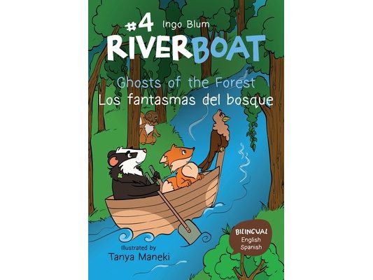 Riverboat: Ghosts of the Forest - Los fantasmas del bosque: Bilingual Children's Book in English and Spanish