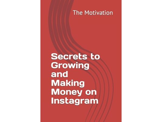 Secrets to Growing and Making Money on Instagram