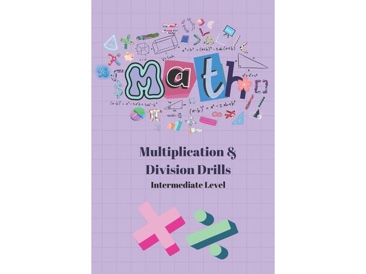 5 Minute Math Drills: Intermediate Multiplication and Division Drills