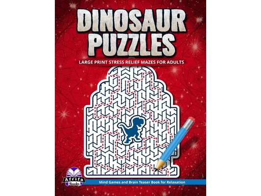 Dinosaur Puzzles: Large Print Stress Relief Mazes for Adults: Mind Games and Brain Teaser Book for Relaxation