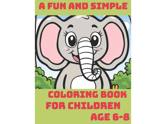 A fun and simple coloring book for children.Age 6-8.: coloring book for kids ages 6-8