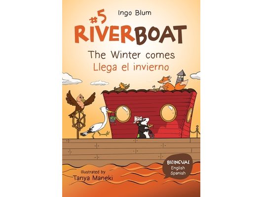 Riverboat: The Winter comes - Llega el invierno: Bilingual Children's Picture Book in English and Spanish