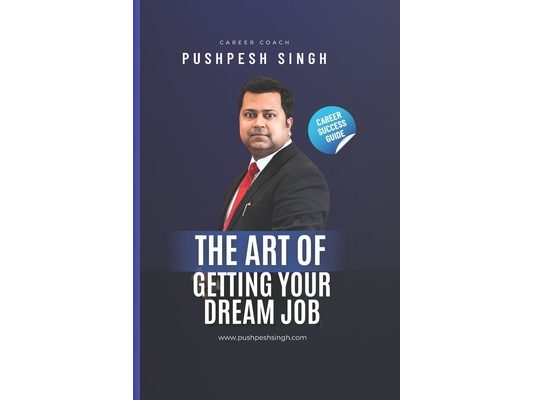 The Art of Getting Your Dream Job