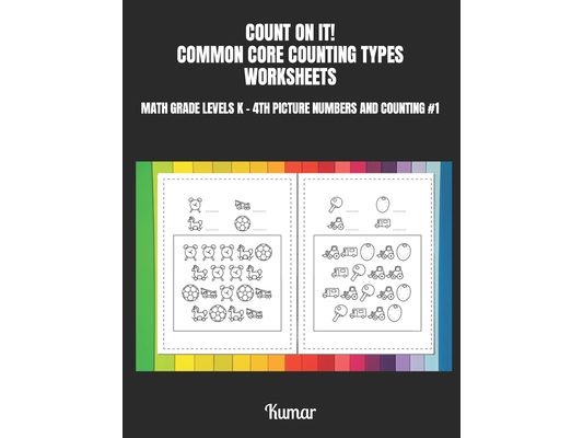 Count on It! Common Core Counting Types Worksheets: Math Grade Levels K - 4th Picture Numbers and Counting #1