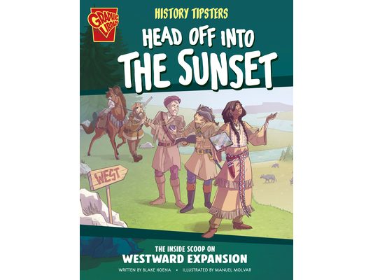 History Tipsters Head Off Into the Sunset: The Inside Scoop on Westward Expansion