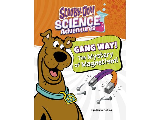 Gang Way! the Mystery of Magnetism!: A Scooby-Doo! Science Adventure