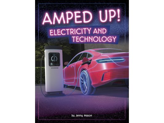 Amped Up!: Electricity and Technology