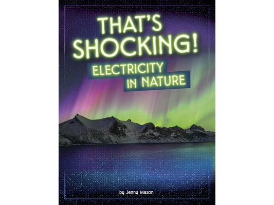 That's Shocking!: Electricity in Nature