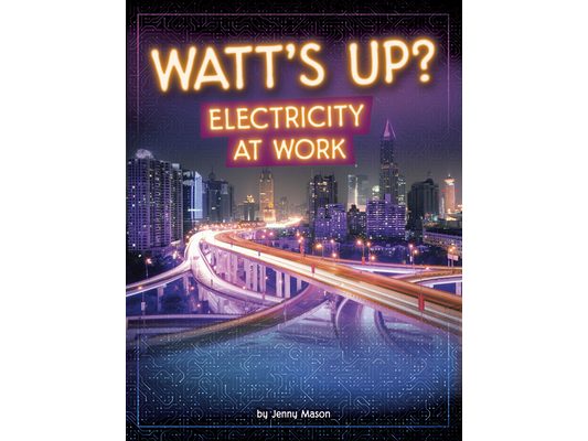 Watt's Up?: Electricity at Work