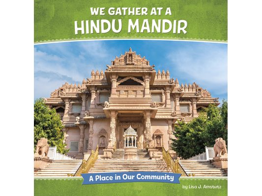 We Gather at a Hindu Mandir: A Place in Our Community