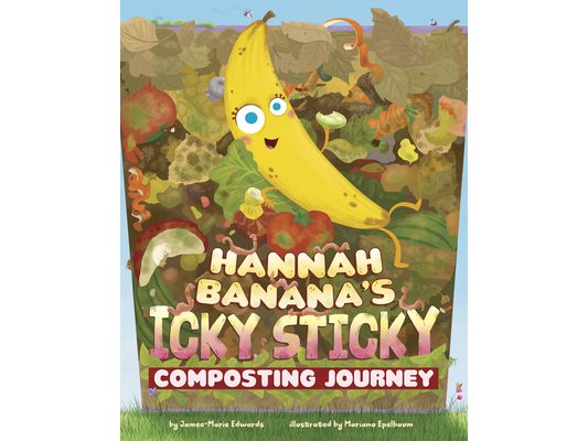 Hannah Banana's Icky, Sticky Composting Journey
