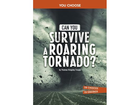 Can You Survive a Roaring Tornado?: An Interactive Survival Adventure