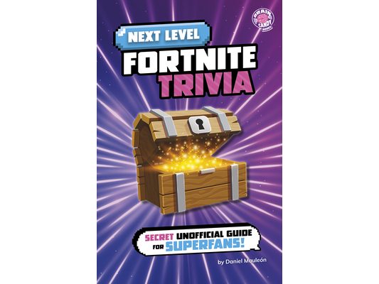 Next Level Fortnite Trivia: Secret Unofficial Guide for Superfans!