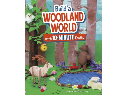 Build a Woodland World with 10-Minute Crafts