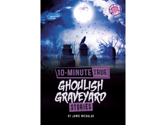 10-Minute True Ghoulish Graveyard Stories