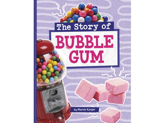 The Story of Bubble Gum