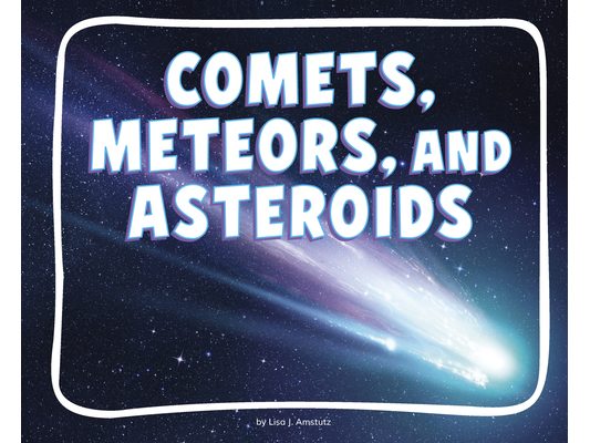 Comets, Meteors, and Asteroids
